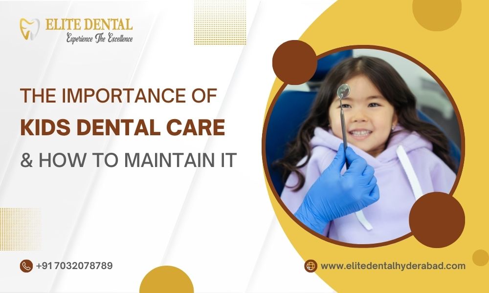The Importance of Kids Dental Care and How to Maintain It